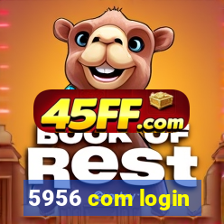 5956 com login
